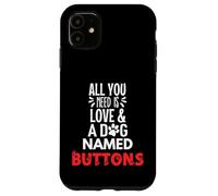 Bottoni con nome del cane - All You Need is Love! Custodia per iPhone 11