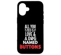 Bottoni con nome del cane - All You Need is Love! Custodia per iPhone 16