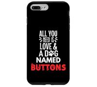 Bottoni con nome del cane - All You Need is Love! Custodia per iPhone 7 Plus/8 Plus