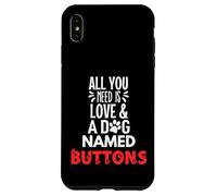 Bottoni con nome del cane - All You Need is Love! Custodia per iPhone XS Max