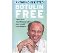 Botulin free. Tutta la verità sulle iniezioni antirughe: come restare giovani senza rischiare bellezza e salute