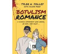 Botulism Romance: A Science Experiment Gone Wrong, or Very, Very Right