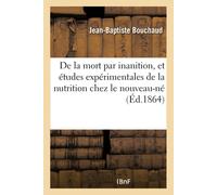 Bouchaud-J-B de la Mort Par Inanition, Et Études Expérimentales de l (Tascabile)