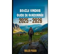 BOUCLE VINDIOS GUIDE DE RANDONNÉE 2025 - 2026: Meilleurs sentiers, itinéraires cachés et randonnées pittoresques pour tous les niveaux de compétence
