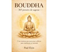 BOUDDHA - 365 pensées de sagesse: Une citation par jour pour cultiver paix intérieure et sérénité