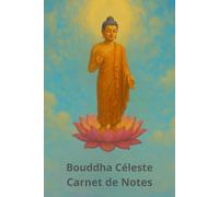 Bouddha Céleste Carnet de Notes: Carnet de notes Bouddha Céleste : Journal, couverture brochée, 102 pages lignées en couleur. ... Méditation, ... personnel, cahier d'écriture, cadeau.