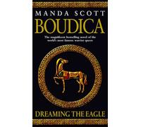 Boudica: Dreaming The Eagle: An utterly convincing and compelling epic that will sweep you away to another place and time: 1