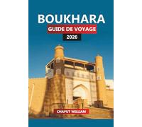 BOUKHARA Guide de voyage 2026: Explorez d'anciennes mosquées, des monuments de la Route de la soie et des cours cachées dans la ville intemporelle de l'Ouzbékistan