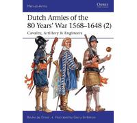 Bouko de Groot Dutch Armies of the 80 Years’ War 1568-1648 (2) (Tascabile)