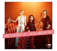 Boulanger Trio – Who's afraid of... – CD (Edel)