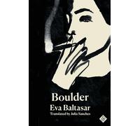 Boulder : Shortlisted for the 2023 International Booker Prize: Eva Baltasar