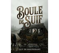 Boule de suif: Une nouvelle réaliste de Guy de Maupassant explorant l'hypocrisie et la complexité morale pendant l'occupation prussienne de Rouen.