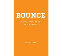 Bounce: Down is Inevitable, Up is a Choice by Chad Varga (2013-05-03)