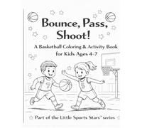 Bounce, Pass, Shoot!: A Basketball Coloring & Activity Book for Kids Ages 4-7