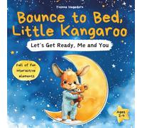 Bounce to Bed, Little Kangaroo | An Interactive Bedtime Routine Book for Toddlers Ages 2-4 | Help Kids Wind Down Through Calm, Playful Actions: A ... bathing, brushing teeth, and getting cozy