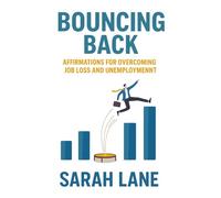 Bouncing Back: Affirmations for Overcoming Job Loss and Unemployment