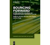 Bouncing Forward: Future Narratives, Scenarios, and Transformations in the Study of Culture