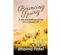 Bouncing Spring: A Tale of Breakdowns Turned Into a Powerful Life