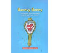 Bouncy Bunny: The Bunny Who Learned to Hug Himself from Within: A story for children about emotional well-being to help them cope with sadness and loneliness.