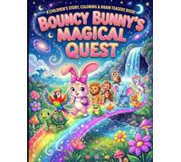 Bouncy Bunny's Magical Quest: A Children's Story, Coloring & Brain Teasers Book