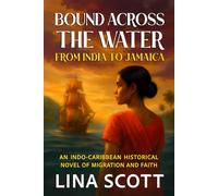 Bound Across The Waters: From India To Jamaica