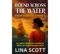 Bound Across The Waters: From India To Jamaica