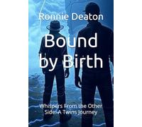 Bound by Birth: Whispers From the Other Side: A Twins Journey