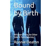 Bound by Birth: Whispers From the Other Side: A Twins Journey