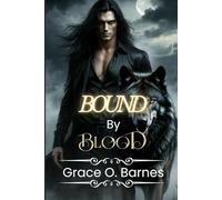 Bound by Blood: A Werewolf's Struggle for Freedom and Redemption Amidst Lies, Power, and Forbidden Desire