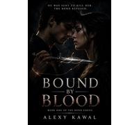 BOUND BY BLOOD: He was sent to kill her. The bond refused