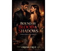 Bound by Blood & Shadows: A Dark Mafia Forced Marriage Romance