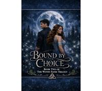 Bound by Choice: Book Two of The Woven Fate's Tril: 2