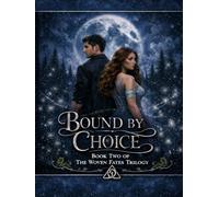 Bound by Choice: Book Two of The Woven Fates Trilogy