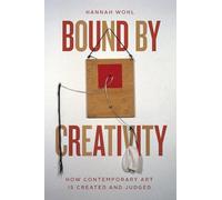 Bound by Creativity: How Contemporary Art Is Created and Judged
