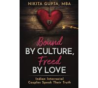 Bound By Culture Freed By Love: Indian Interracial Couples Speak Out