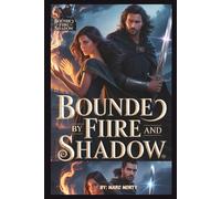 Bound by Fire and Shadow: She carries the fire. He carries the blade. Together, their bond could topple a throne