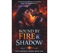 Bound by Fire and Shadow: The Warden’s Crown, Book One: 1