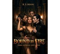 BOUND BY FIRE: THREE HUNTERS. ONE DESIRE.