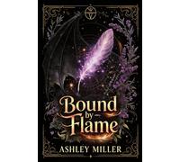 Bound by Flame: Dragon Shifter, Enemies to Lovers, Slow Burn Fantasy Romance: 1