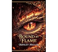 Bound by Flame: Dragon Shifter, Enemies to Lovers, Slow Burn Fantasy Romance
