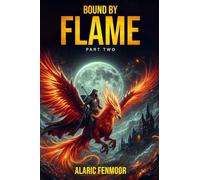 BOUND BY FLAME: Part 2