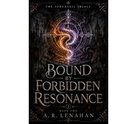 Bound by Forbidden Resonance: A Forbidden Bond Dark Academy Romantasy: 2