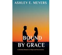 Bound by Grace: A Christian Romance of Hope and Perseverance: 3