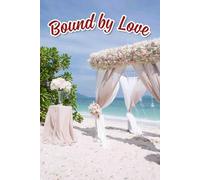 Bound by Love: An Enchanting Guide for Crafting Your Unique Celebration, Complete with Budget Tips, Venue Details, and Vendor Recommendations to Ensure a Flawless Event
