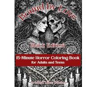 Bound by Love Black Edition: 15-Minute Dark Romance Horror Coloring Book for Adults and Teens | 60 Gothic Illustration of Love That Endures | 124 Pages of Dark Romantic Art for Relaxation