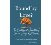 Bound by Love? The Conditions of Unconditional Love in Family Relationships: A Daily Journal for Relationship Building