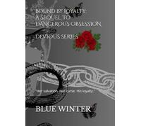 Bound By Loyalty: Sequel To Dangerous Obsession