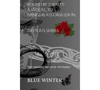 Bound By Loyalty: Sequel To Dangerous Obsession