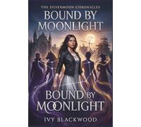 Bound by Moonlight: A Reverse Harem Paranormal Academy Romance (The Silvermoon Chronicles Book 2)