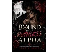 BOUND BY MY RUTHLESS ALPHA: A Dark Rejected Mate Forced Bond Romance: 2